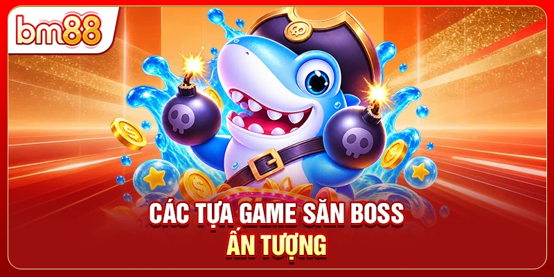 Các tựa game săn boss ấn tượng