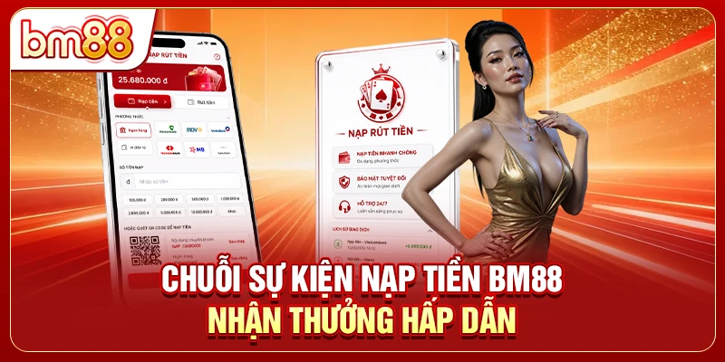 Chuỗi sự kiện nạp tiền BM88 nhận thưởng hấp dẫn