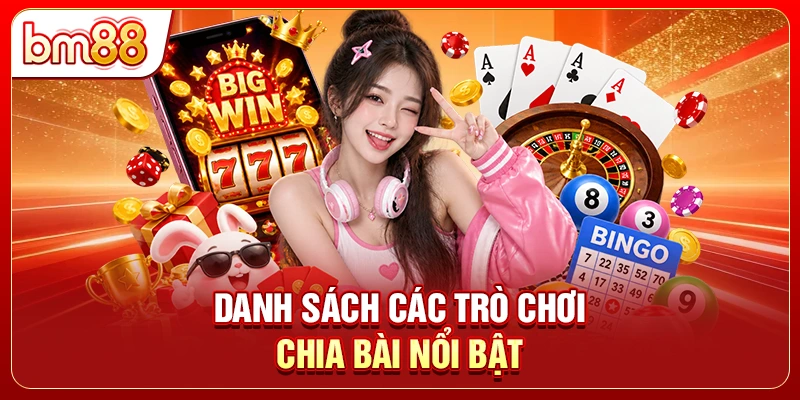 Danh sách các trò chơi chia bài nổi bật