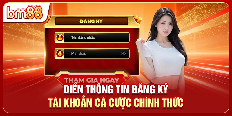 Điền thông tin đăng ký tài khoản cá cược chính thức