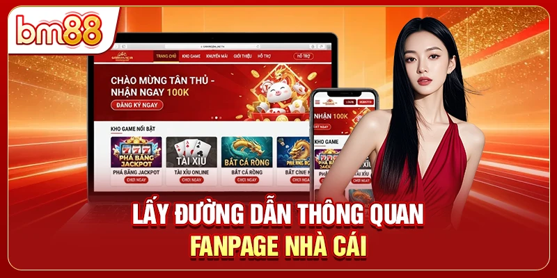 Lấy đường dẫn thông quan Fanpage nhà cái